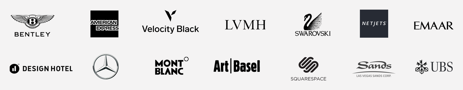 Clients: Bentley, American Express, Velocity Black, LVMH, Swarovski, NetJets, Emaar, Design Hotels, Mercedes-Benz, Montblanc, Art Basel, Squarespace, Las Vegas Sands, UBS